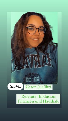 Ceren (sie/ihr) - Referate: Inklusion; Finanzen und Haushalt