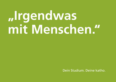 "Irgendwas mit Menschen. dein Studium, deine katho" in weißer Schrift auf grünem Hintergrund
