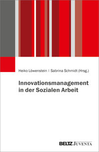 Cover des Buches: "Innovationsmanagement in der Sozialen Arbeit, herausgegeben von Heiko Löwenstein und Sabrina Schmidt