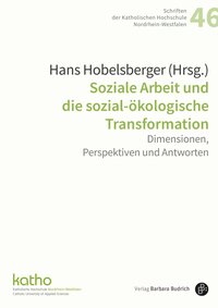 Cover des Buches von Hans Hobelsberger (Hrsg.): Soziale Arbeit und die sozial-ökologische Transformation. Dimensionen, Perspektiven und Antworten