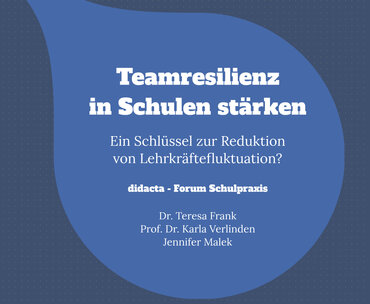 Titel des Beitrages auf der didacta: Teamresilienz in Schulen stärken. Ein Schlüssel zur Reduktion von Lehrkräftefluktuation